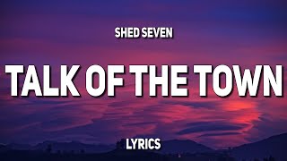 Shed Seven - Talk Of The Town (Lyrics)