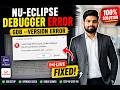 Nu-Eclipse Debugger Error FIX LIVE | GDB --Version Error Solved Step-by-Step