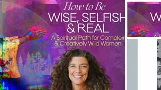 Be Wise Selfish and Real