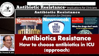 Understanding Antibiotics Resistance and Approach to choose antibiotics in ICU - Dr P K Jain, CCEF