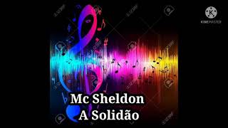 Mc Sheldon A Solidão