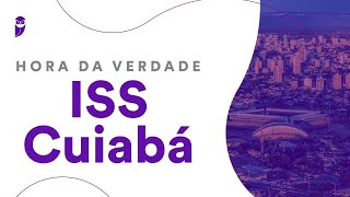 Hora da Verdade ISS Cuiabá - Auditoria Contábil - Prof. Tonyvan Carvalho