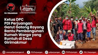 Ketua DPC PDI Perjuangan Garut Gotong Royong Bantu Pembangunan Rumah Warga