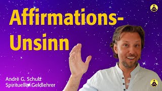 Schluss mit dem Affirmations-Unsinn (Ich bin reich, schön, erfolgreich …)