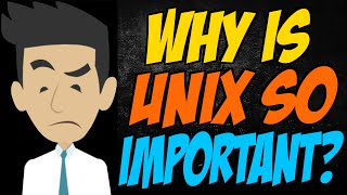 Why is Unix so Important?