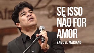 Samuel Mariano - Se Isso Não For Amor