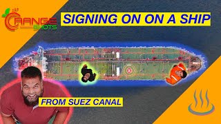 Signing On On SHIP... Joining At Suez