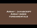 Array : Javascript Array index fundamentals