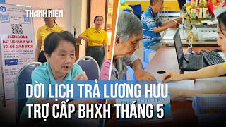 Lịch trả lương hưu, trợ cấp BHXH tháng 5 ở TP.HCM dời ngày vì trùng lễ 30/4