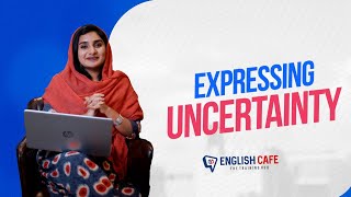 Expressing Uncertainty | English Cafe