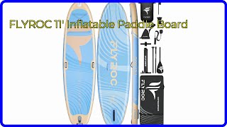 REVIEW (2024): FLYROC 11' Inflatable Paddle Board. ESSENTIAL details.