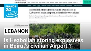 Is Beirut Airport being used by Hezbollah to store explosives and missiles? • FRANCE 24 English