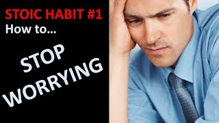 Stoic Habit 1: How to Stop Worrying