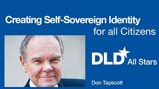 Creating Self-Sovereign Identity for all Citizens (Don Tapscott) | DLD All Stars