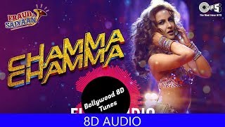 Chamma Chamma [8D Music] | Fraud Saiyaan | Neha Kakkar | Use Headphones | Hindi 8D Music