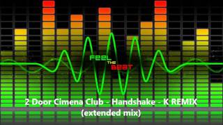 Two Door Cinema Club Handshake  -K REMIX (extended mix)