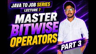 Ultimate Java To Job Series Lecture 8 (Part 3)(Bitwise Deep Dive)