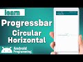 Progress Bar in android - learn to create circular progress bar, horizontal progress bar in android