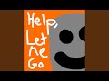 Help Let Me Go