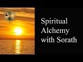 Spiritual Alchemy with Sorath, the Dark Side of the Sun. See more Sorath videos below too!