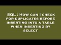 SQL : How can I check for duplicates before inserting into a table when inserting by select