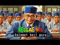 Musik Reggae Mix🎶 | Selamat Hari guru nasional terbaik 2024