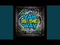 Yah Is The Way