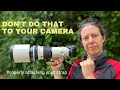 Don’t do that to your camera!