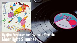 Moonlight Slumber(Ryojiro Furusawa feat. Minako Yoshida / 古澤良治郎 feat. 吉田美奈子, 1983)