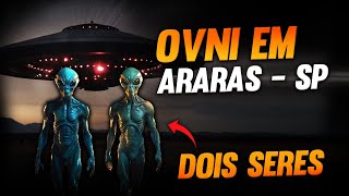 AVISTAMENTOS DE SERES E NAVE EM ARARAS - SP!