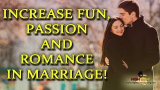 Increase Fun, Passion and Romance in My Marriage! |  ⓇHigh Thrive Coaching - Official