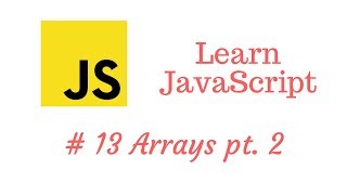 Learn JavaScript Episode #13: Arrays Part 2