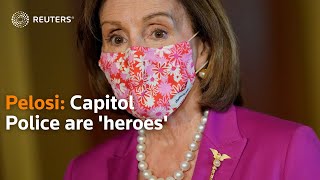 January 6 hearing proved Capitol police are 'heroes,' Nancy Pelosi says