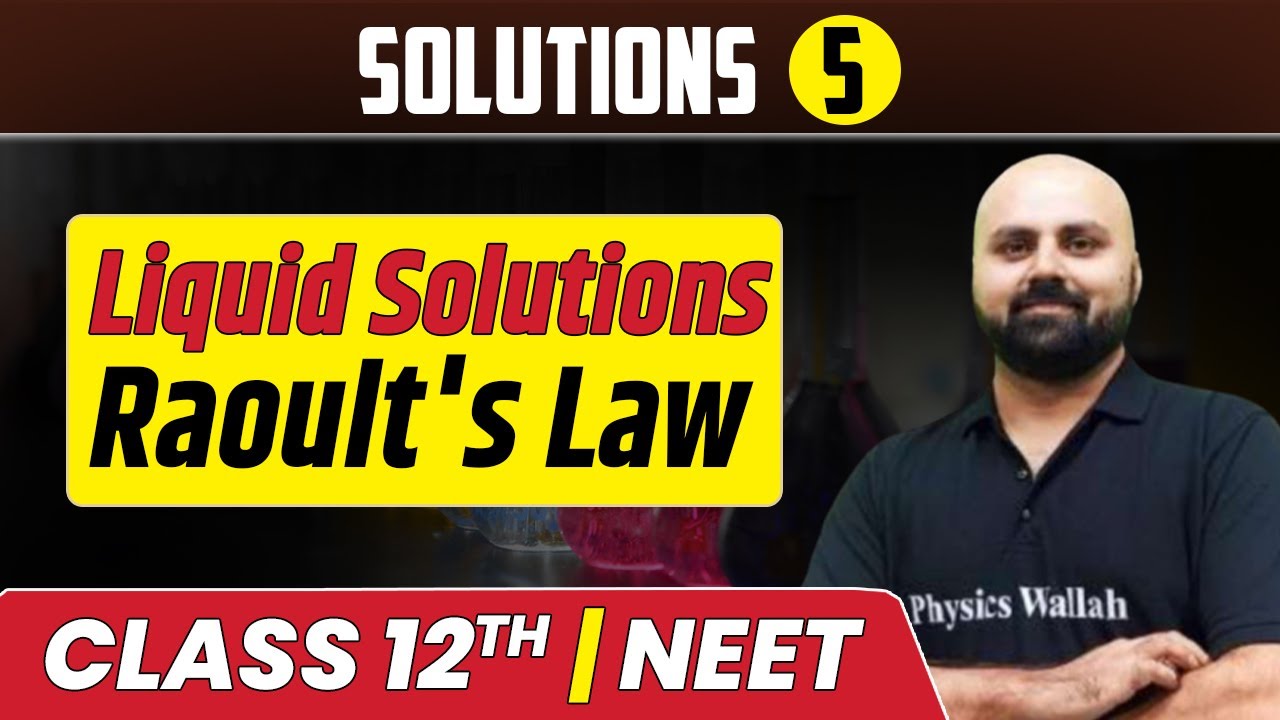 Solutions 05 | Liquid Solutions | Raoult's Law | Class 12th/NEET - YouTube