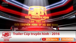 Trailer Cúp Truyền Hình 2016 | HTV