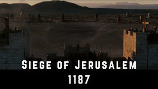 The Siege of Jerusalem in 1187 By The Army of Saladin