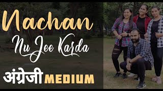 Nachan Nu Jee Karda - Bhangra4fitness | Bollywood Bhangra Mix | Angrezi Medium | Dance Cover | 2020