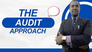 Audit Strategies | Audit Approach Explained | ICAN AAAF Chapter 6: Unit 1