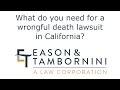 Wrongful Death: What do you need for a wrongful death lawsuit in California?