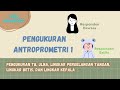 Pengukuran Antropometri 1 (TB, ULNA, Lingkar Pergelangan tangan, Lingkar Betis, dan Lingkar Kepala)