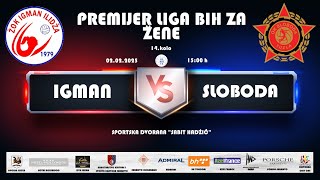 ŽOK Igman ILidža vs OK Sloboda, 14 kolo - Premier liga BIH za Žene