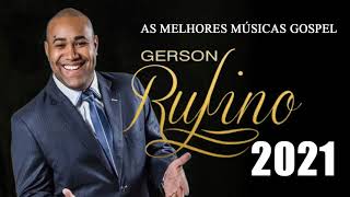 Gerson Rufino As Melhores Canções De 2021#Musicas Gospel
