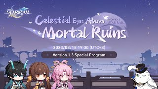 Honkai: Star Rail Version 1.3 "Celestial Eyes Above Mortal Ruins" Special Program