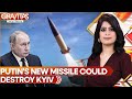 New Putin Missile Ready to Destroy Kyiv, Ukraine Crumbles as Troops Desert | GRAVITAS | WION