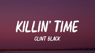 Clint Black - Killin' Time (Lyrics)