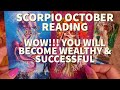 SCORPIO (OCTOBER TAROT READING) THE BEGINNING OF YOUR SUCCESS & FORTUNE IF YOU PLAY YOUR CARDS RIGHT