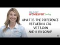 What is the Difference Between a CAL Vet Loan and a VA Loan