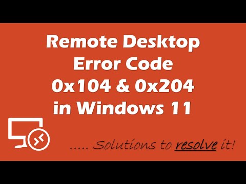 [SOLVED] Remote Desktop Error Codes 0x104 and 0x204 in Windows 11