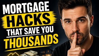 Mortgage Hacks That Will Save You Thousands