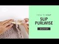 How to Knit: Slip One Purl-wise